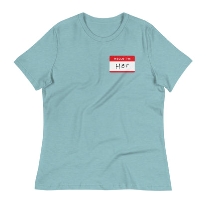 Hello, I'm Her Name Tag- Women's Relaxed T-Shirt - www.SportsTakeoff.com